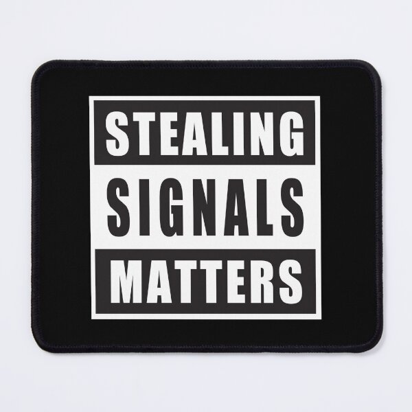 Item preview, Stealing Signals Matters designed and sold by ArtofDissent.