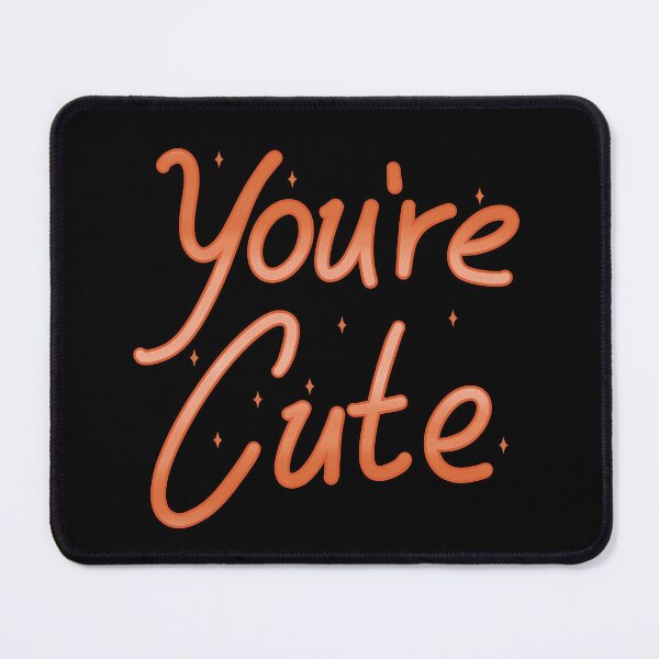 Item preview, You’re Cute designed and sold by Psy Shark.