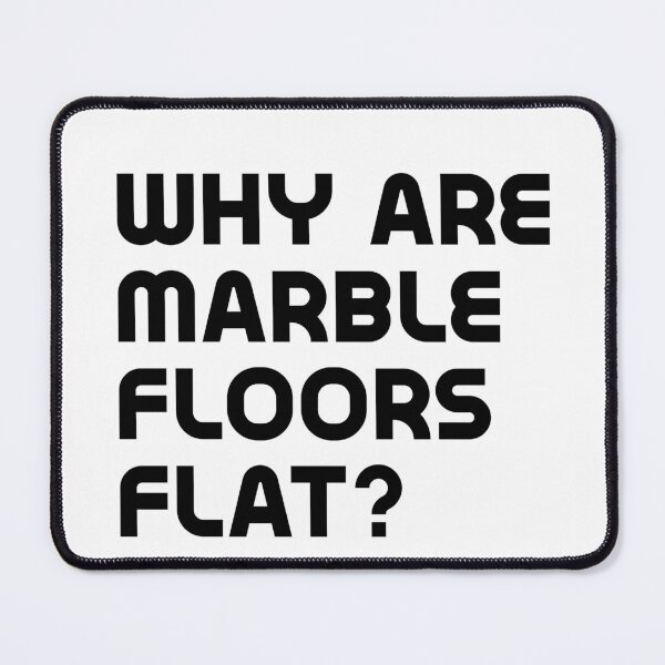 Item preview, Why are marble floors flat? designed and sold by RickPostCo.