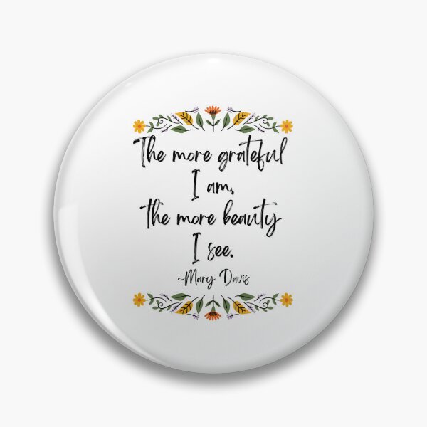 Item preview, The More Grateful I Am, The More Beauty I See -Mary Davis designed and sold by MossHollow.
