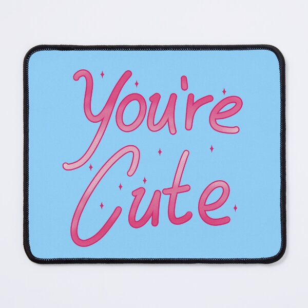 Item preview, You’re Cute designed and sold by Psy Shark.