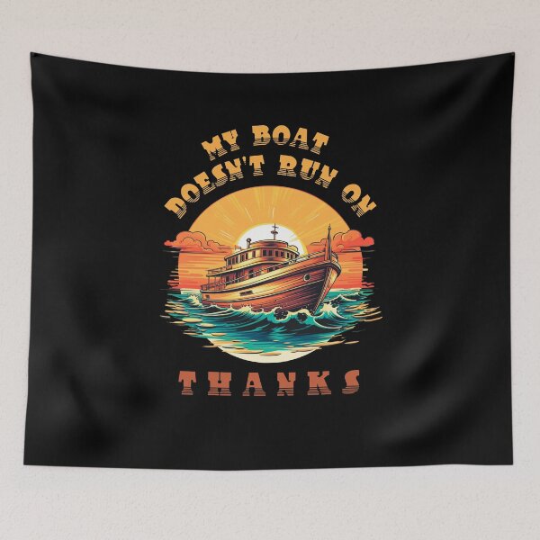Item preview, My Boat Doesn't Run On Thanks designed and sold by Chmielayka.