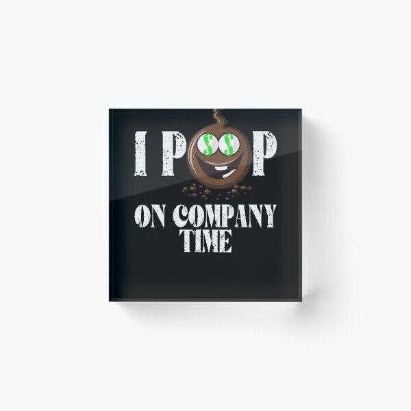 Item preview, I Poop On Company Time Funny Poop Emote designed and sold by tronictees.