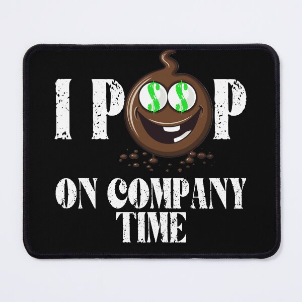 Item preview, I Poop On Company Time Funny Poop Emote designed and sold by tronictees.