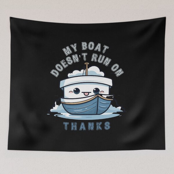 Item preview, My Boat Doesn't Run On Thanks designed and sold by Chmielayka.