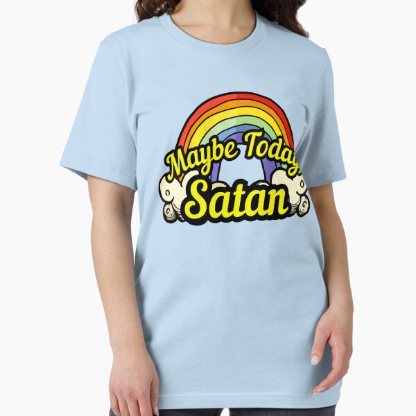 Item preview, Maybe Today Satan - Rainbow designed and sold by RottenAppleShop.
