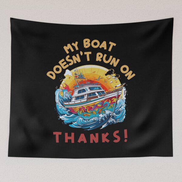 Item preview, My Boat Doesn't Run On Thanks designed and sold by Chmielayka.