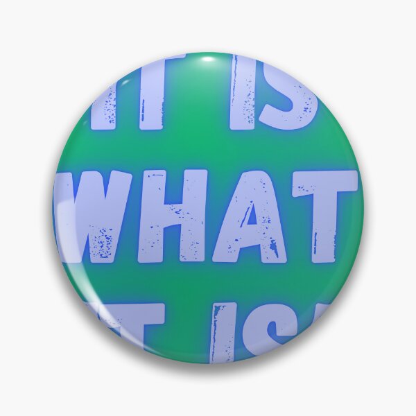 Item preview, It is what it is! designed and sold by Anthony Hiorns.