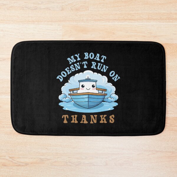 Item preview, My Boat Doesn't Run On Thanks designed and sold by Chmielayka.