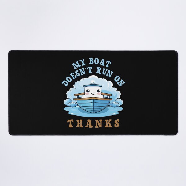 Item preview, My Boat Doesn't Run On Thanks designed and sold by Chmielayka.