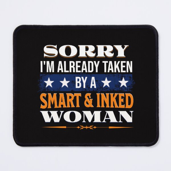 Item preview, Sorry I'm already taken by a Smart and Inked Woman designed and sold by RishJal.