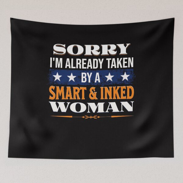 Item preview, Sorry I'm already taken by a Smart and Inked Woman designed and sold by RishJal.
