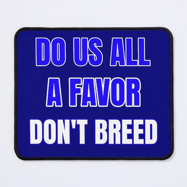 Item preview, Don't Breed  designed and sold by rcmarble.