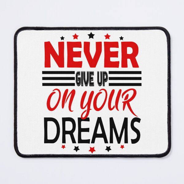 Item preview, Never Give Up On Your Dreams designed and sold by MoSaid.