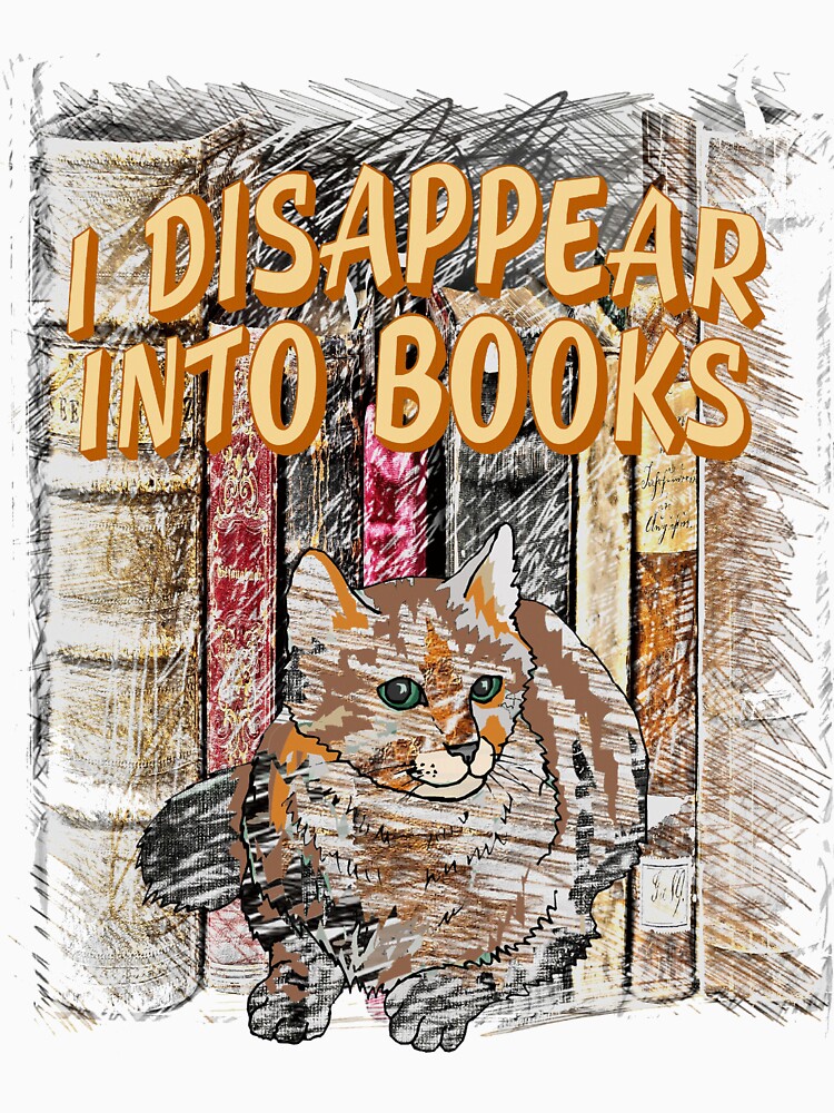 I Disappear Into Books Cat by Rightbrainwoman