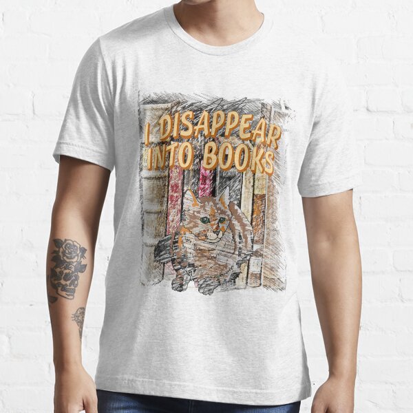 I Disappear Into Books Cat Essential T-Shirt