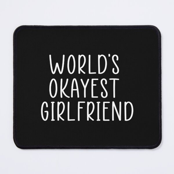 Item preview, Worlds okayest girlfriend designed and sold by Ashtreemeadow.