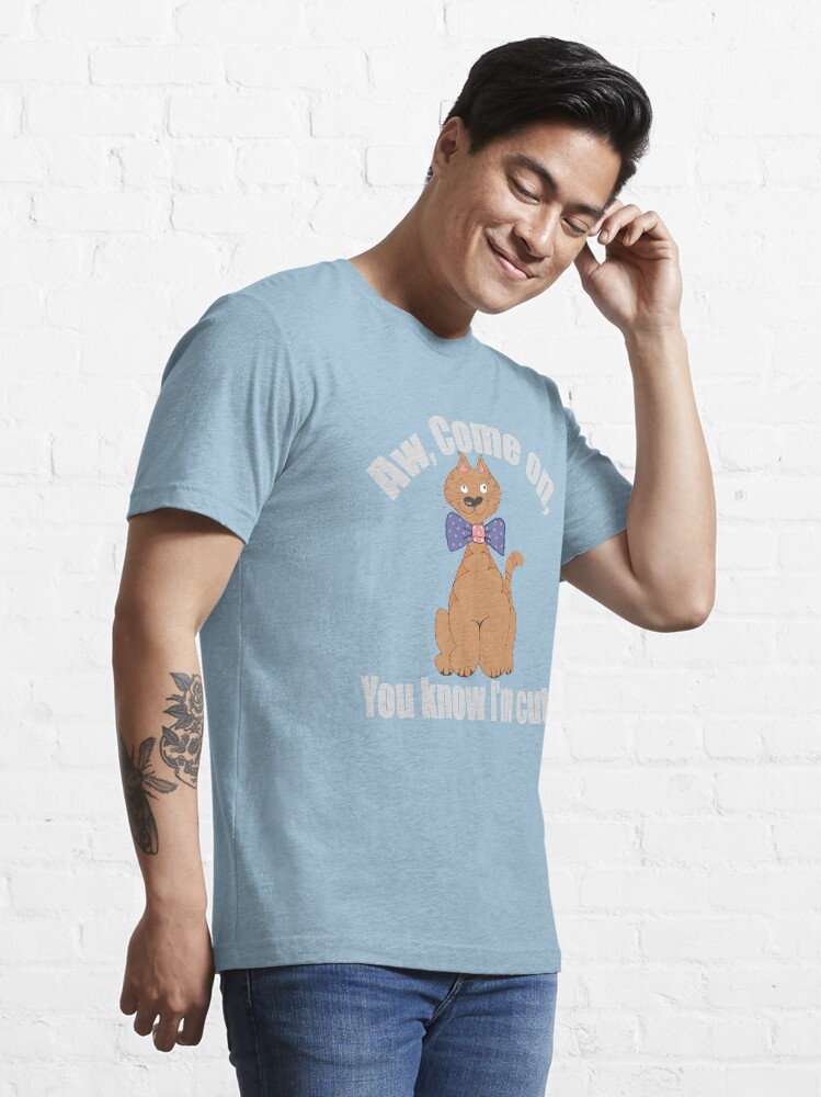 Alternate view of Aw, Come on. You Know I'm Cute Tee/Hoodie Essential T-Shirt
