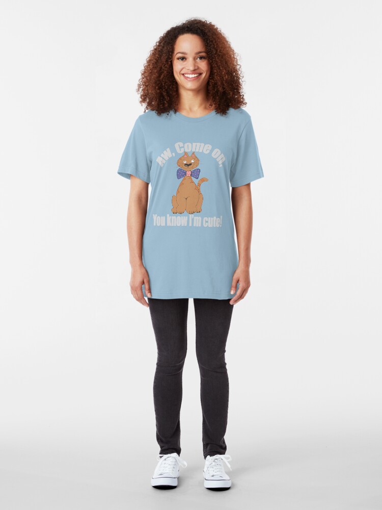 Alternate view of Aw, Come on. You Know I'm Cute Tee/Hoodie Slim Fit T-Shirt