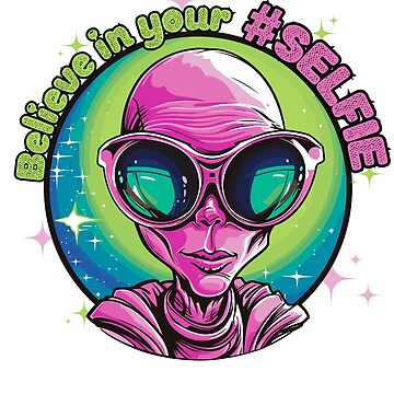 Alien Believe In Your Selfie Funny | Sticker