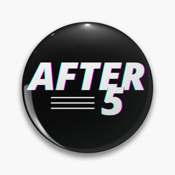 AFTER 5 Badge