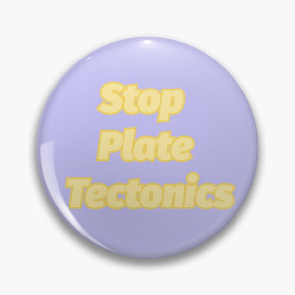 Item preview, Stop Plate Tectonics designed and sold by PeachMillk.