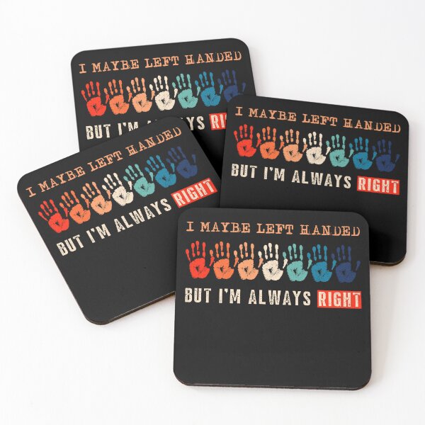 Item preview, I May Be Left Handed But Im Always Right designed and sold by Hugo Bloke.