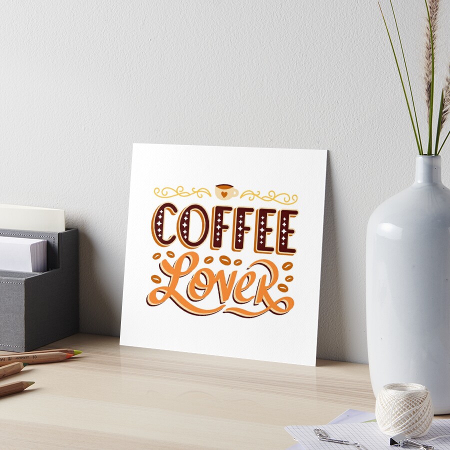 Coffee Lover, Funny Coffee Quotes, Coffee Lovers Gift Ideas Art Board  Print for Sale by BioStudio