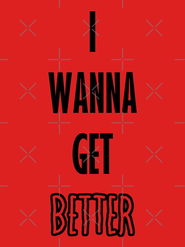 "Bleachers I Wanna Get Better" Tshirt by schlaacka Redbubble