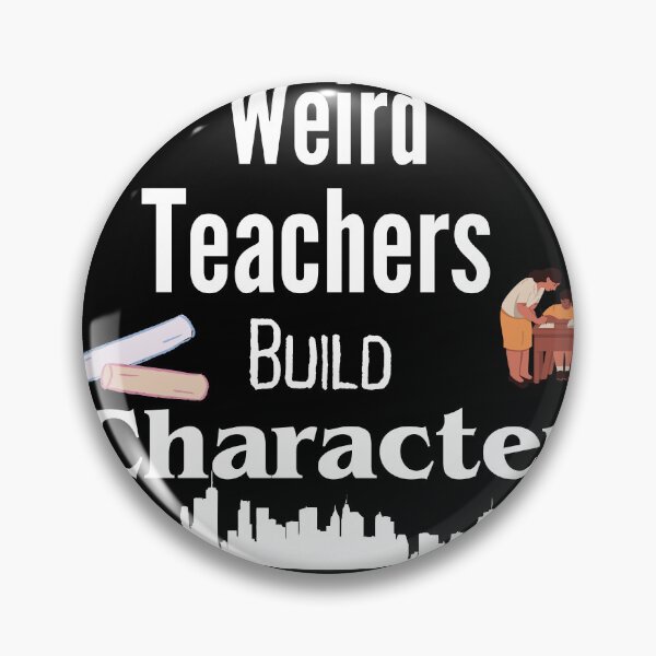 Item preview,  Weird Teachers Build Character  designed and sold by vaggleTown.