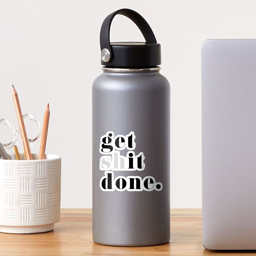 get shit done Sticker