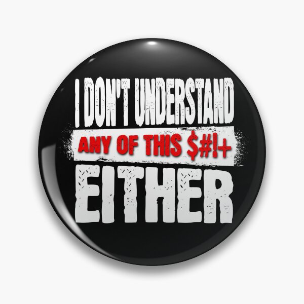 Item preview, I DON'T UNDERSTAND ANY OF THIS $#!+ EITHER Shirt designed and sold by mipodbusiness.