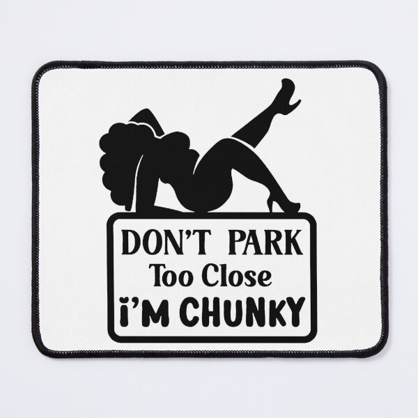 Item preview, Don’t Park Too Close I’m Chunky designed and sold by sreantypush.