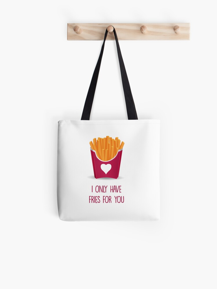 I only have fries for you Tote Bag for Sale by fashprints