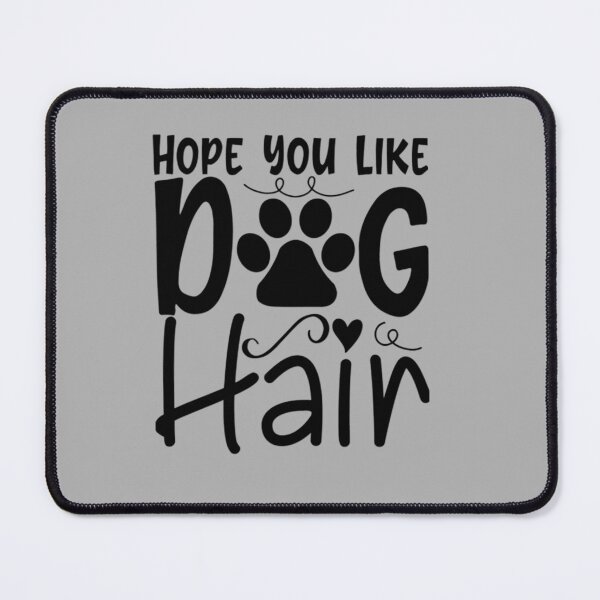 Item preview, Hope You Like Dog Hair  designed and sold by Johnieclaire.