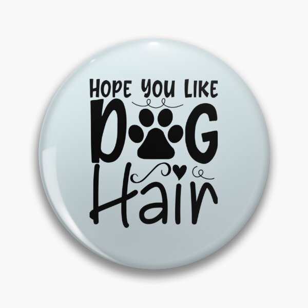 Item preview, Hope You Like Dog Hair  designed and sold by Johnieclaire.