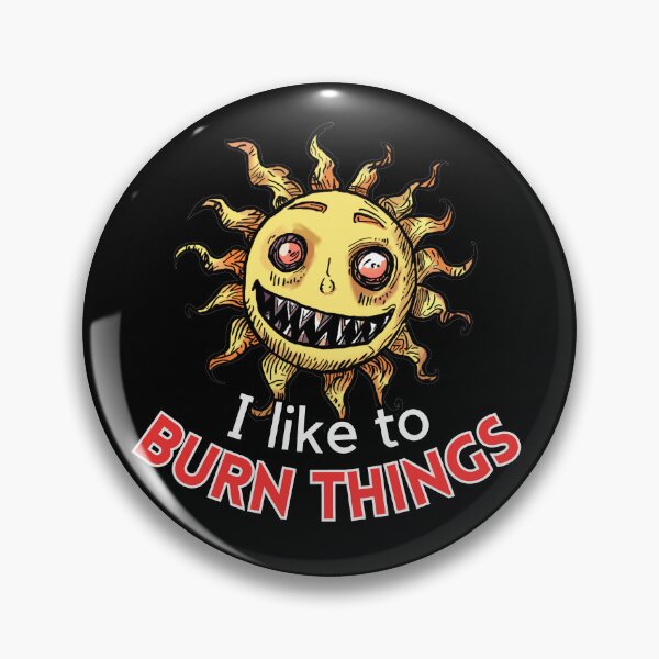 Item preview, I like to burn things  designed and sold by RottenAppleShop.