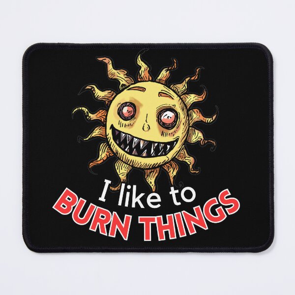 Item preview, I like to burn things  designed and sold by RottenAppleShop.