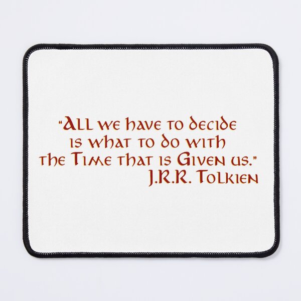 Item preview, "All We Have to Decide..." - J.R.R. Tolkien Quote designed and sold by Scott Auld's Merch Shop.
