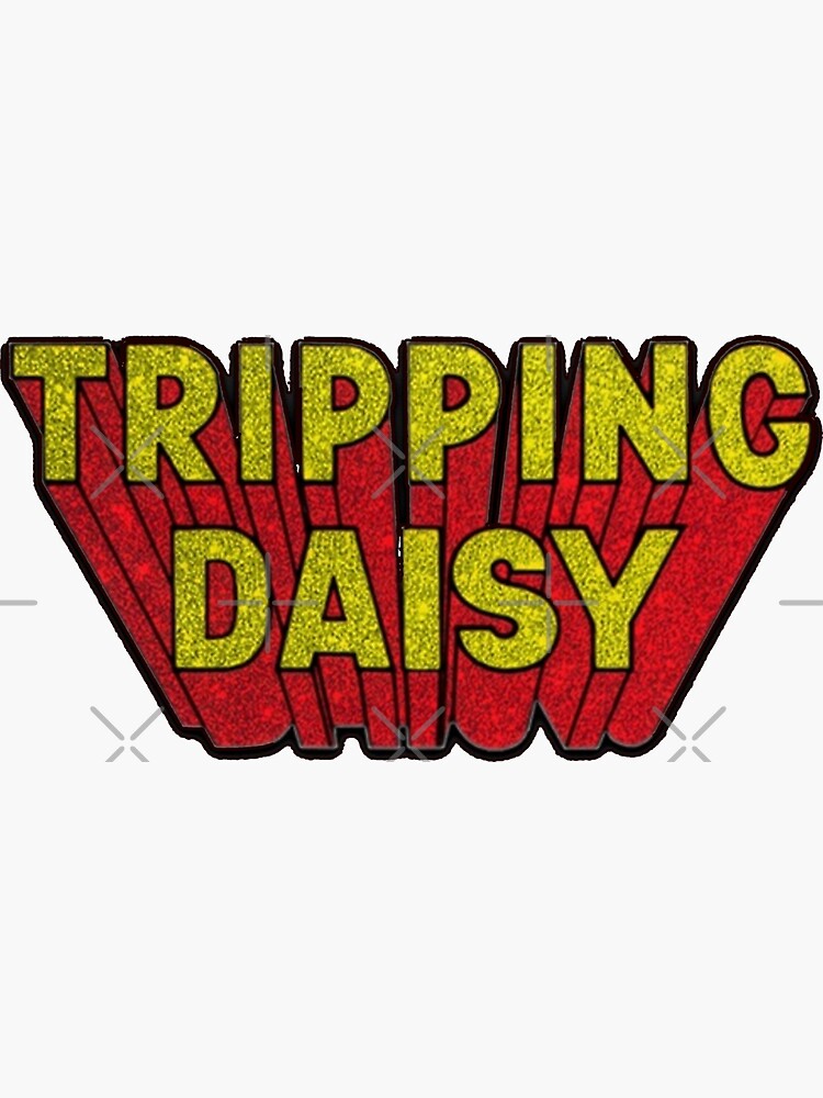High  Tripping Daisy