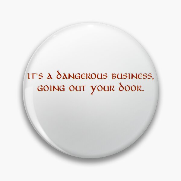 Item preview, It's a dangerous business, going out your door - J.R.R. Tolkien Quote designed and sold by Scott Auld's Merch Shop.