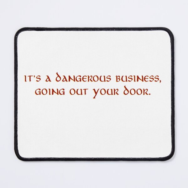 Item preview, It's a dangerous business, going out your door - J.R.R. Tolkien Quote designed and sold by Scott Auld's Merch Shop.