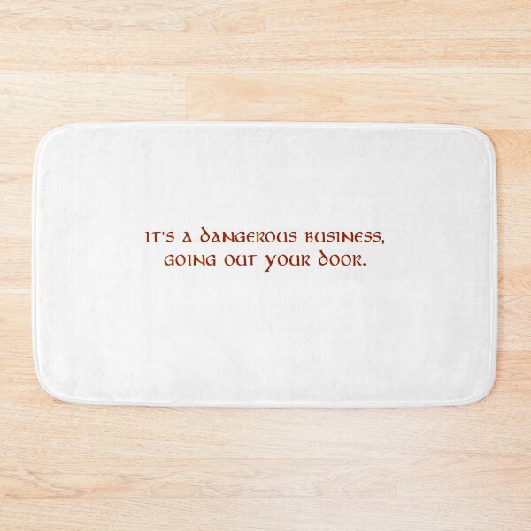 Item preview, It's a dangerous business, going out your door - J.R.R. Tolkien Quote designed and sold by Scott Auld's Merch Shop.