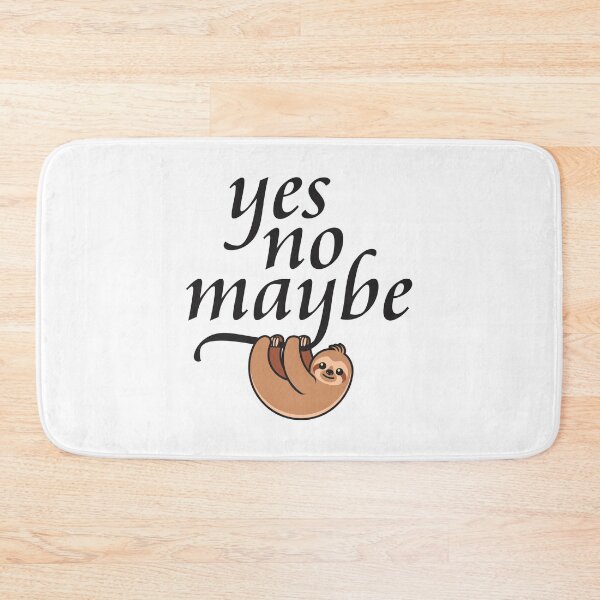 Item preview, Yes. No. Maybe. (2) - Minimum Effort Sloth designed and sold by Vector-Artist.