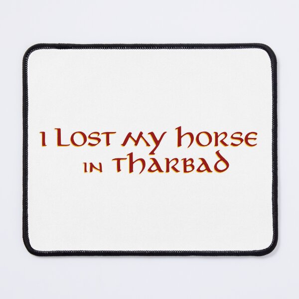 Item preview, I Lost My Horse in Tharbad designed and sold by Scott Auld's Merch Shop.