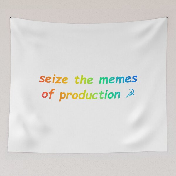 Item preview, Seize the Memes of Production designed and sold by Balerion6.