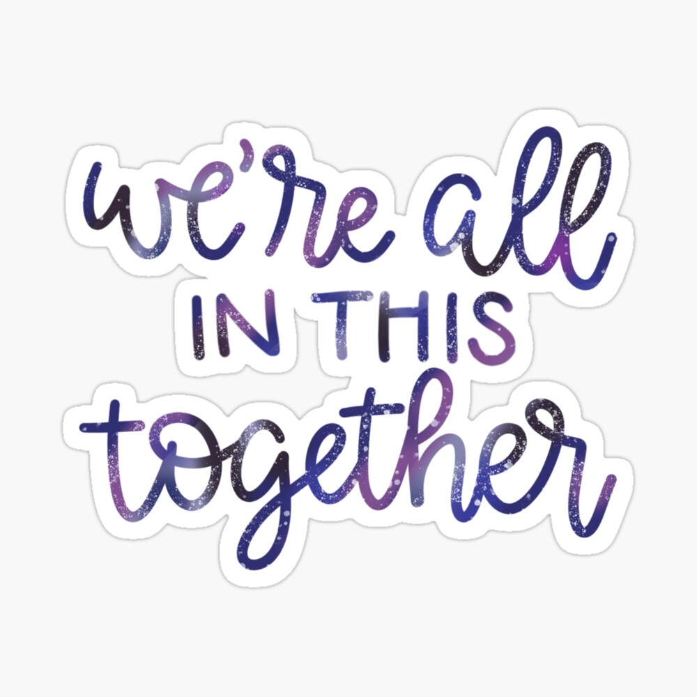 We Re All In This Together High School Musical Quote Galaxy Design Metal Print By Ohmyposhdesigns Redbubble