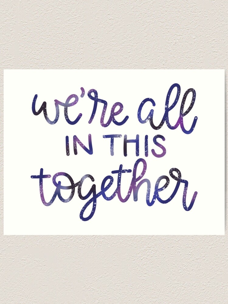 We Re All In This Together High School Musical Quote Galaxy Design Art Print By Ohmyposhdesigns Redbubble