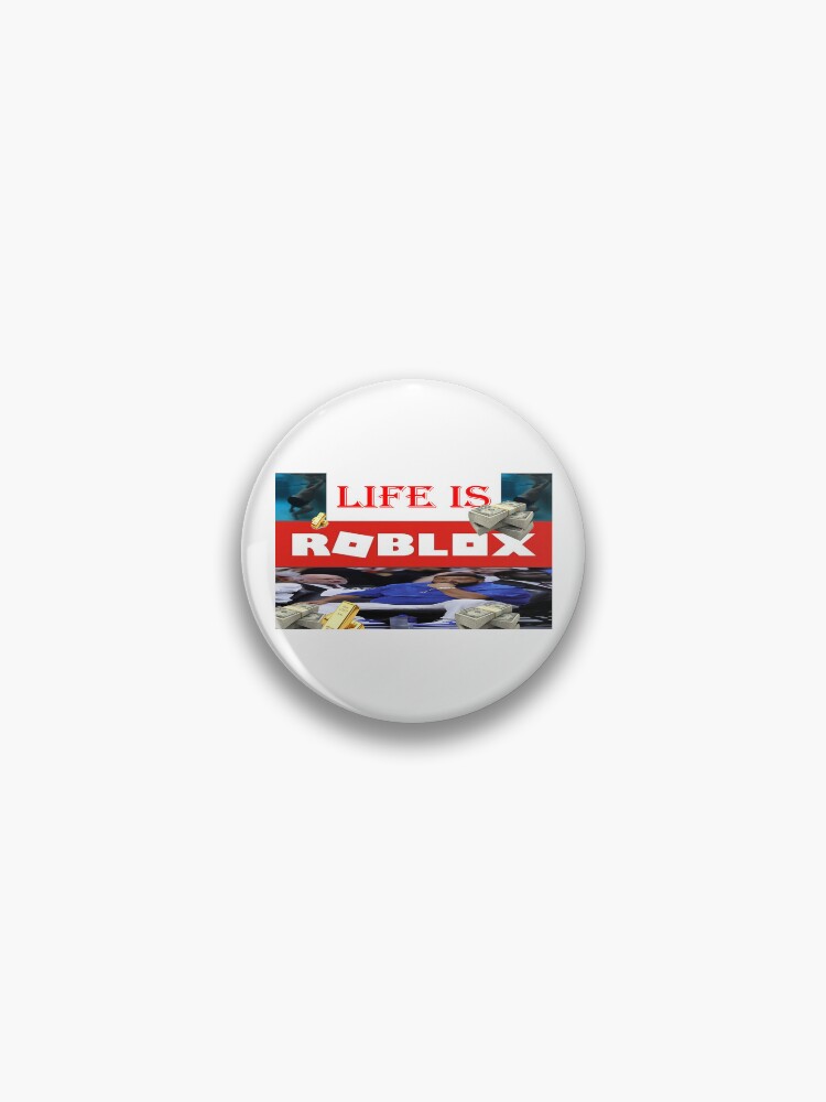 life is roblox Pin for Sale by asdabdsahdsky