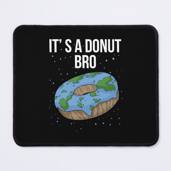 Item preview, The Earth Is Flat Donut It_s Flat Bro Funny Flat Earth designed and sold by greenbergalonso.